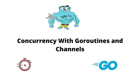 concurrent chanel|Golang: How To Implement Concurrency With .